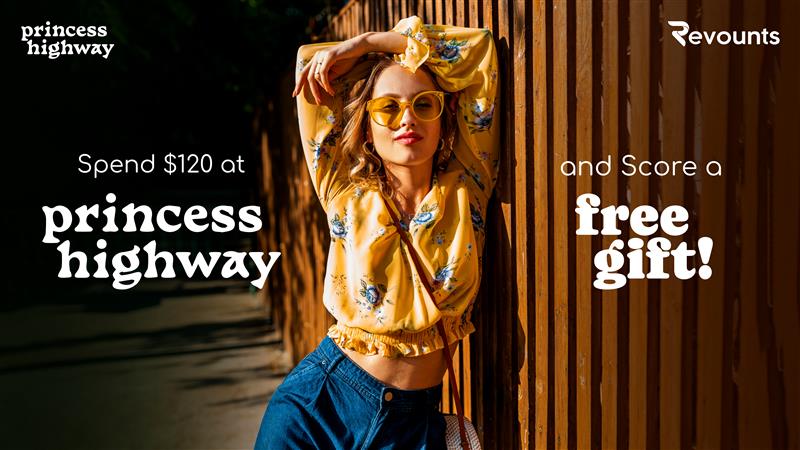 Spend $120 at Princess Highway and Score a Free Gift!